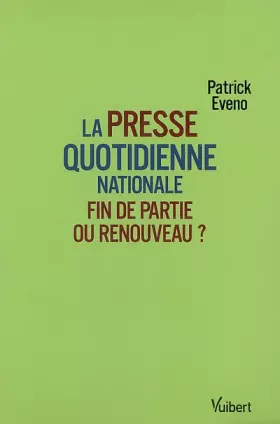 Couverture du produit · La presse quotidienne nationale : Fin de partie ou renouveau ?