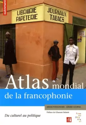 Couverture du produit · Atlas mondial de la francophonie : Du culturel au politique