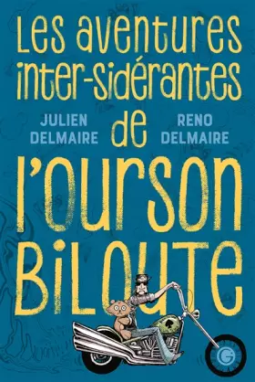Couverture du produit · Les aventures inter-sidérantes de l'Ourson Biloute: L'intégrale