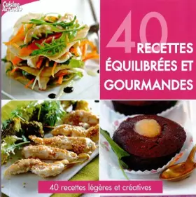 Couverture du produit · cuisine actuelle40 recettes légères et créatives40 recettes équilibrées et gourmandes