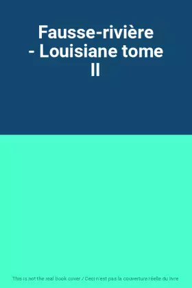 Couverture du produit · Fausse-rivière - Louisiane tome II