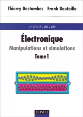 Couverture du produit · Électronique : Manipulations et simulations, tome 1 avec rappels de cours