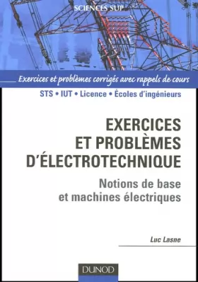 Couverture du produit · Exercices et problèmes d'électrotechnique : Notions de bases et machines électriques