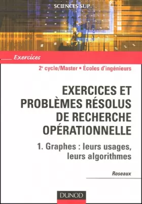 Couverture du produit · Exercices et problèmes résolus de recherche opérationnelle : Tome 1, Graphes : leurs usages, leurs algorithmes