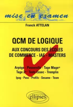 Couverture du produit · QCM de logique aux concours des écoles de commerce - IAE - Masters : Arpège - Passerelle - Tage Mage - Tage 2 - Tests Essec - T