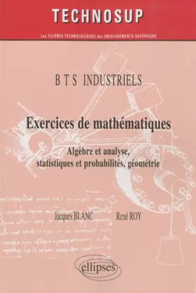 Couverture du produit · Exercices de Mathematiques Algebre & Analyse Statistiques & Probabilites Géometrie Bts Industriels