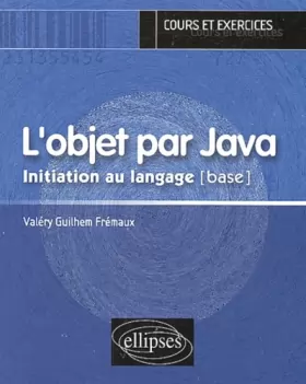 Couverture du produit · L'objet par Java - Initiation au langage (base)