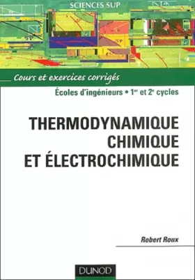 Couverture du produit · Thermodynamique chimique et électrochimique : Cours et exercices corrigés