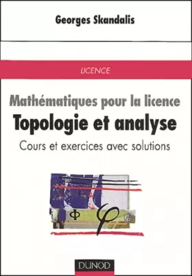 Couverture du produit · Mathématiques pour la licence - Topologie et analyse fonctionnelle : Cours et exercices avec solutions