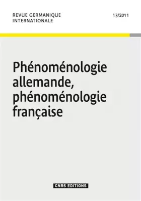 Couverture du produit · Revue germanique internationale, N° 13/2011 : Phénoménologie allemande, phénoménologie française