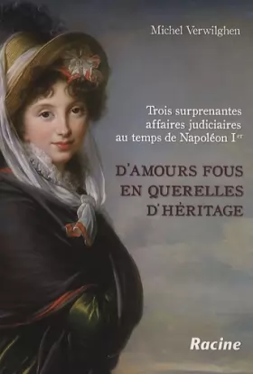 Couverture du produit · D'amours fous en querelles d'héritage : Trois surprenantes affaires judiciares au temps de Napoléon 1er