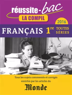 Couverture du produit · Réussite bac 2016 La comptil français 1ère toutes séries: Tous les sujets commentés et corrigés enrichis par les articles du Mo