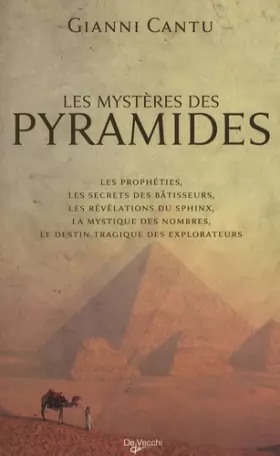 Couverture du produit · Les mystères des pyramides : Les prophéties, les secrets des bâtisseurs, les révélations du Sphinx, la mystique des nombres, le