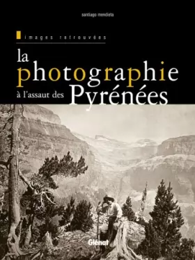 Couverture du produit · La photographie à l'assaut des Pyrénées