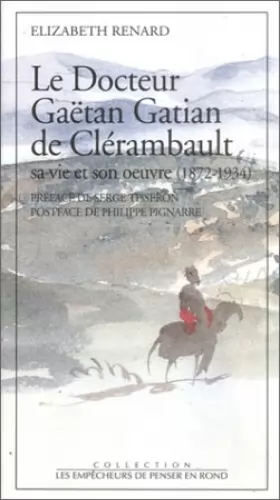 Couverture du produit · Le docteur Gaëtan Gatian de Clérambault : Sa vie et son oeuvre, 1872-1934