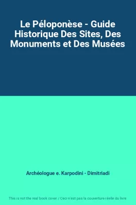 Couverture du produit · Le Péloponèse - Guide Historique Des Sites, Des Monuments et Des Musées