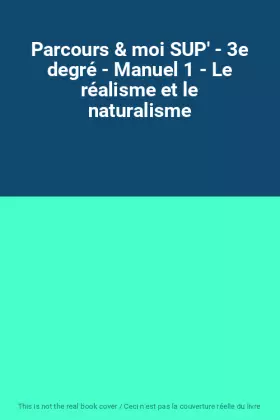 Couverture du produit · Parcours & moi SUP' - 3e degré - Manuel 1 - Le réalisme et le naturalisme