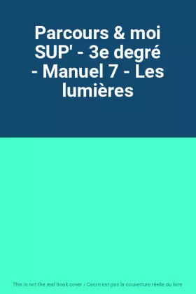 Couverture du produit · Parcours & moi SUP' - 3e degré - Manuel 7 - Les lumières
