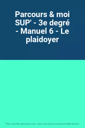 Couverture du produit · Parcours & moi SUP' - 3e degré - Manuel 6 - Le plaidoyer