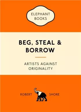 Couverture du produit · Beg, steal and borrow artists against originality