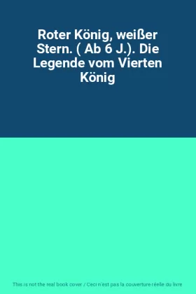 Couverture du produit · Roter König, weißer Stern. ( Ab 6 J.). Die Legende vom Vierten König