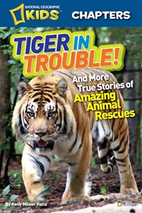 Couverture du produit · National Geographic Kids Chapters: Tiger in Trouble!: and More True Stories of Amazing Animal Rescues