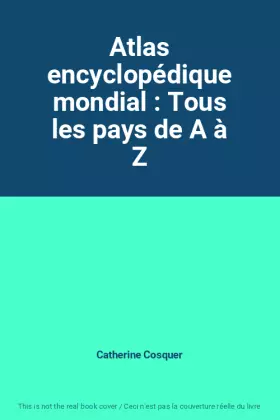 Couverture du produit · Atlas encyclopédique mondial : Tous les pays de A à Z