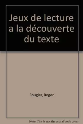 Couverture du produit · Des jeux de lecture : A la découverte du texte