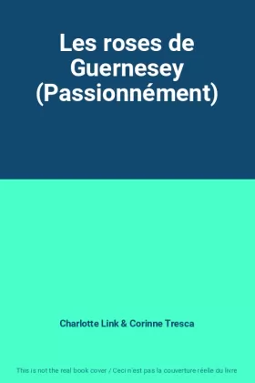 Couverture du produit · Les roses de Guernesey (Passionnément)