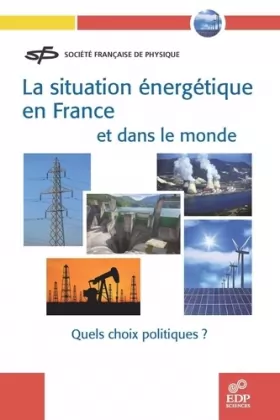 Couverture du produit · La situation énergétique en France et dans le monde : Quels choix politiques ?