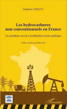 Couverture du produit · Les hydrocarbures non conventionnels en France: Du problème social à la définition d'une politique