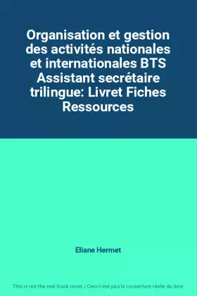 Couverture du produit · Organisation et gestion des activités nationales et internationales BTS Assistant secrétaire trilingue: Livret Fiches Ressource