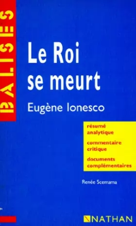 Couverture du produit · "Le roi se meurt", Eugène Ionesco : Résumé analytique, commentaire critique, documents complémentaires