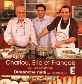 Couverture du produit · Charlou, Eric et François sur un plateau : Dimanche midi... ou presque