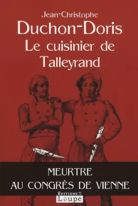 Couverture du produit · Le cuisinier de Talleyrand : Meurtre au congrès de Vienne (grands caractères)