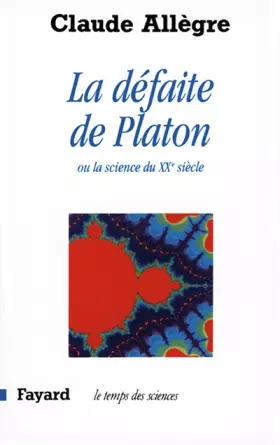 Couverture du produit · La Défaite de Platon ou la science du XXe siècle
