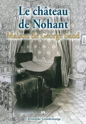 Couverture du produit · Château de Nohant (Le) - Maison de George Sand