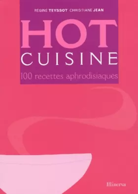 Couverture du produit · Hot cuisine : 100 recettes aphrodisiaques