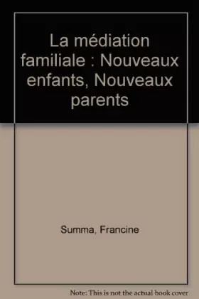Couverture du produit · La médiation familiale: Nouveaux enfants, Nouveaux parents