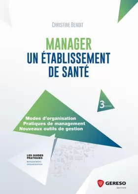 Couverture du produit · Manager un établissement de santé: Modes d'organisation. Pratiques de management. Nouveaux outils de gestion