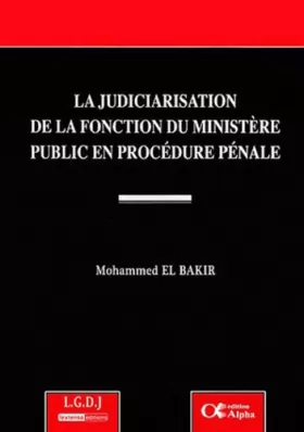 Couverture du produit · LA JUDICIARISATION DE LA FONCTION DU MINISTÈRE PUBLIC EN PROCÉDURE PÉNALE