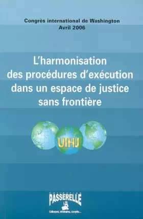 Couverture du produit · L'harmonisation des procédures d'exécution dans un espace de justice sans frontière: Actes du congrès international de Washingt