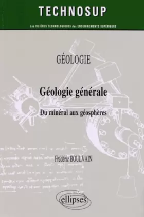 Couverture du produit · Géologie Générale du Minéral aux Géospheres Niveau A