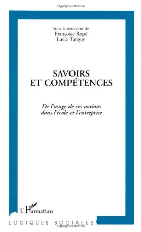 Couverture du produit · Savoirs et compétences: De l'usage de ces notions dans l'école et l'entreprise