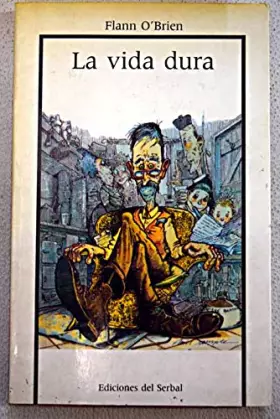 Couverture du produit · La vida dura: una exégesis de lo escuálido