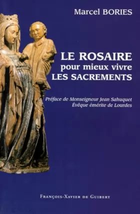 Couverture du produit · Le Rosaire pour mieux vivre les sacrements: Préface de Monseigneur Jean Sahuquet, Evêque émérite de Lourdes
