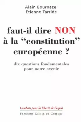 Couverture du produit · Faut-il dire non à la constitution européenne: Dix questions fondamentales pour notre avenir