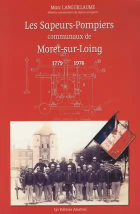 Couverture du produit · Les sapeurs-pompiers communaux de Moret-sur-Loing: 1779-1976