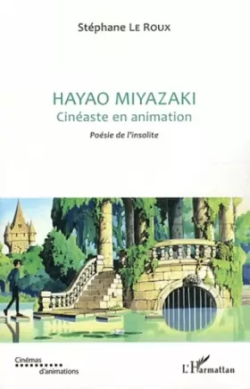 Couverture du produit · Hayao Miyazaki: Cinéaste en animation - Poésie de l'insolite
