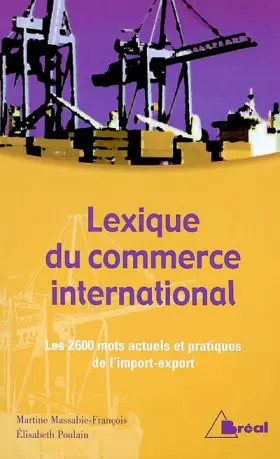 Couverture du produit · Lexique du commerce international : Les 2600 mots actuels et pratiques de l'import-export
